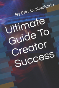 Ultimate Guide To Creator Success