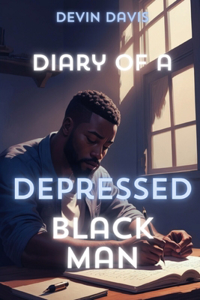 Diary of a Depressed Black Man