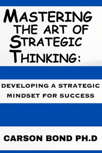 Mastering The Art Of Strategic Thinking