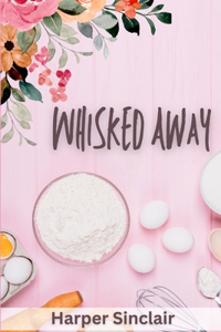 Whisked Away