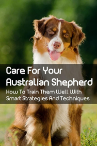 Care For Your Australian Shepherd