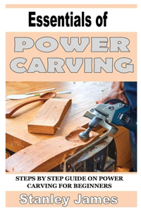 Essentials of Power Carving