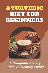 Ayurvedic Diet For Beginners