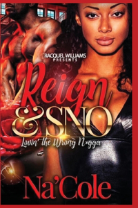 Reign & Sno, Lovin' the Wrong N*gga