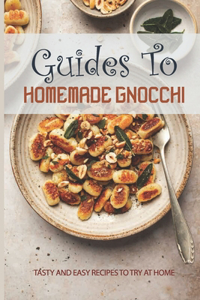 Guides To Homemade Gnocchi