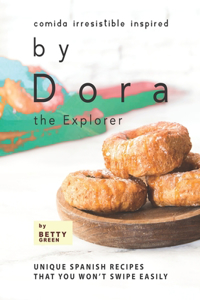 Comida Irresistible Inspired by Dora the Explorer