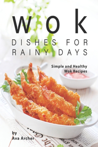 Wok Dishes for Rainy Days