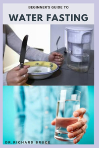 Beginner's Guide to Water Fasting