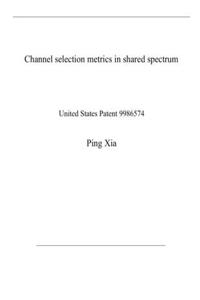 Channel selection metrics in shared spectrum