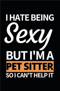 I Hate Being Sexy But I'm A Pet Sitter