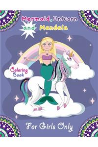 Mermaid, Unicorn and Mandala Coloring Book for Girls only