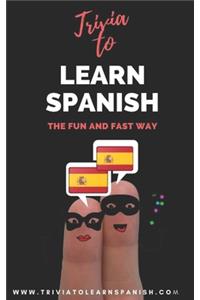 Trivia to Learn Spanish: The Fun and Fast Way (Intermediate Level)