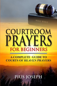 Courtroom Prayers for Beginners
