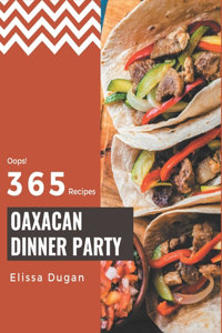 Oops! 365 Oaxacan Dinner Party Recipes