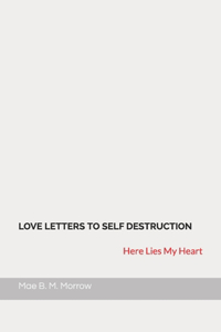 Love Letters to Self Destruction