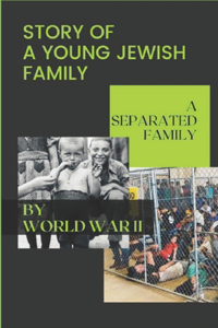 Story Of A Young Jewish Family: A Separated Family By World War II: Jewish Book Week Family Day