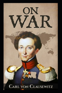 On War by Carl von Clausewitz Illustrated Edition