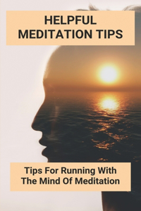Helpful Meditation Tips