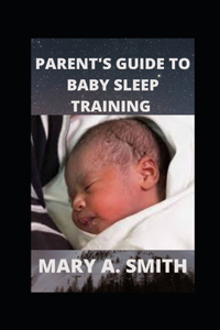 Parent's Guide to Baby Sleep Training