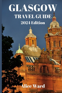 Glasgow Travel Guide 2024