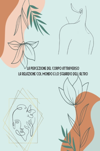 La percezione del Corpo attraverso la relazione col mondo e lo sguardo dell'altro