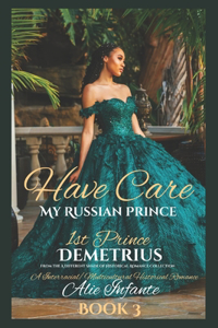 Have Care My Russian Prince.