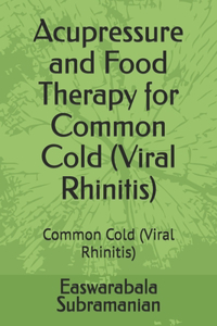Acupressure and Food Therapy for Common Cold (Viral Rhinitis)