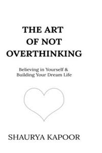 Art of Not Overthinking