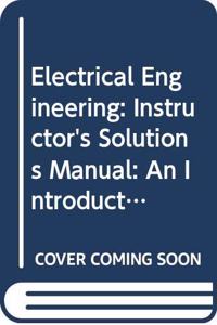 Instructor's Solutions Manual for Electrical Engineering: An Introduction, 2nd Ed.
