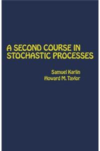 A Second Course in Stochastic Processes
