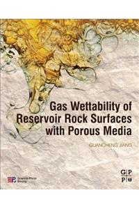 Gas Wettability of Reservoir Rock Surfaces with Porous Media