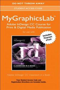 Adobe Indesign CC Classroom in a Book Plus Mygraphicslab Course - Access Card Package