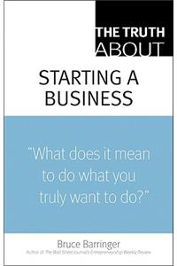 The Truth about Starting a Business