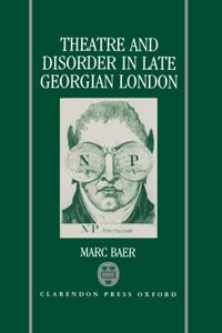 Theatre and Disorder in Late Georgian London