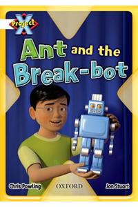 Project X: White: Inventors and Inventions: Ant and the Break-bot