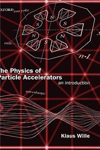 The Physics of Particle Accelerators