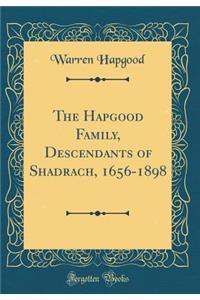 The Hapgood Family, Descendants of Shadrach, 1656-1898 (Classic Reprint)