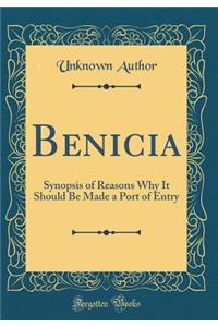 Benicia: Synopsis of Reasons Why It Should Be Made a Port of Entry (Classic Reprint)