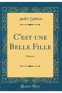 C'est une Belle Fille: Roman (Classic Reprint)