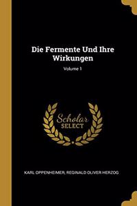 Die Fermente Und Ihre Wirkungen; Volume 1