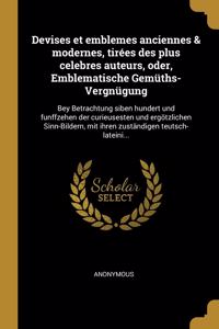 Devises et emblemes anciennes & modernes, tirées des plus celebres auteurs, oder, Emblematische Gemüths-Vergnügung