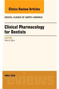 Pharmacology for the Dentist, an Issue of Dental Clinics of North America