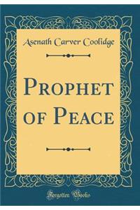 Prophet of Peace (Classic Reprint)