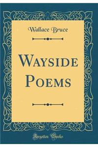 Wayside Poems (Classic Reprint)