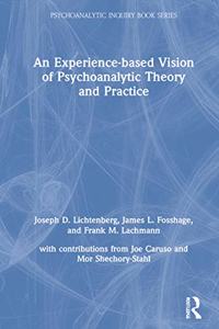 An Experience-based Vision of Psychoanalytic Theory and Practice