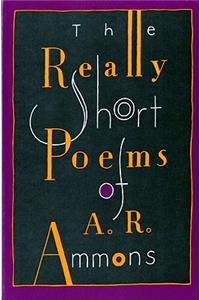 The Really Short Poems of A. R. Ammons