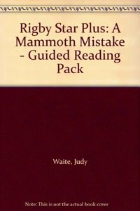 Rigby Star Plus: A Mammoth Mistake - Guided Reading Pack