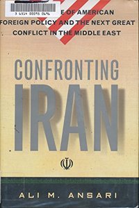 Confronting Iran: The Failure of American Foreign Policy and the Next Great Crisis in the Middle East Hardcover â€“ 3 July 2006