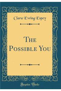 The Possible You (Classic Reprint)