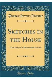 Sketches in the House: The Story of a Memorable Session (Classic Reprint)